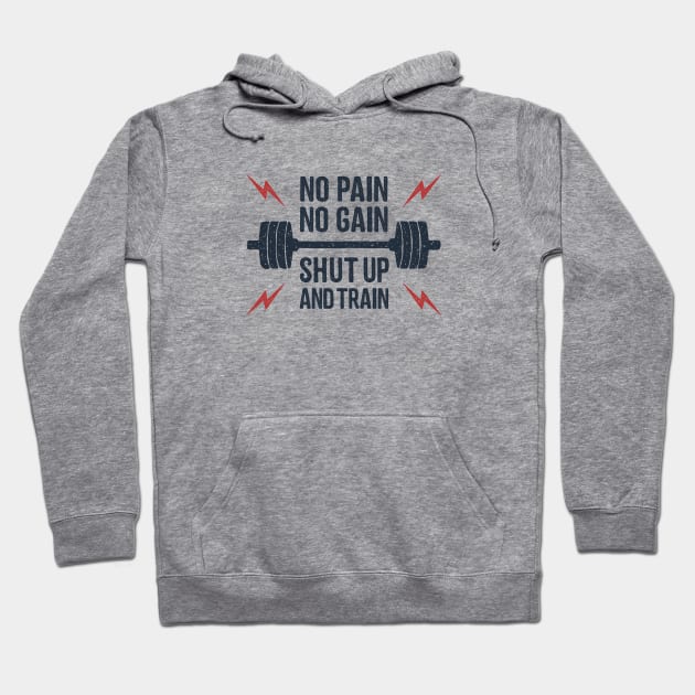 No Pain, No Gain. Shut Up And Train. Sport, Lifestyle. Funny Motivational Quote. Humor Hoodie by SlothAstronaut